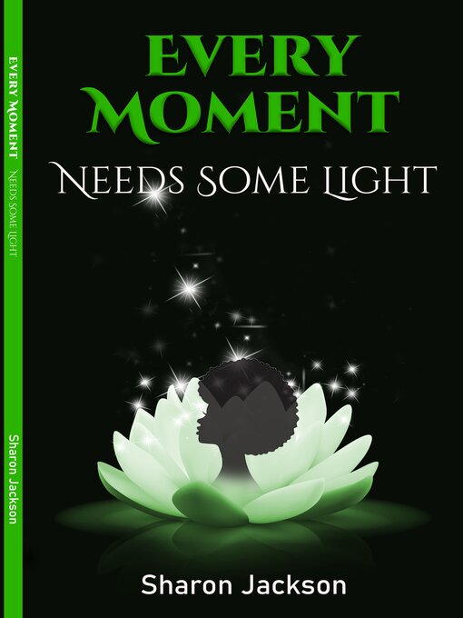 Title details for Every Moment Needs Some Light by Sharon Jackson - Available
